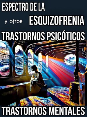 cover image of Espectro de la Esquizofrenia y otros Trastornos Psicóticos. Trastornos Mentales.